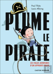 Plume Le Pirate : Les Folles Aventures D'Un Apprenti Pirate