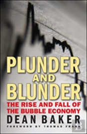 Plunder And Blunder: The Rise And Fall Of The Bubble Economy