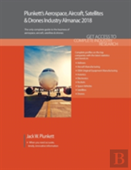 Plunkett'S Aerospace, Aircraft, Satellites & Drones Industry Almanac 2018