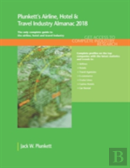 Plunkett'S Airline, Hotel & Travel Industry Almanac 2018