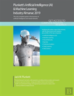 Bertrand.pt - Plunkett'S Artificial Intelligence (Ai) & Machine Learning Industry Almanac 2019