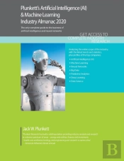 Plunkett'S Artificial Intelligence (Ai) & Machine Learning Industry Almanac 2020