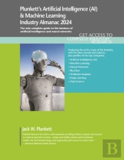 Plunkett'S Artificial Intelligence (Ai) & Machine Learning Industry Almanac 2024