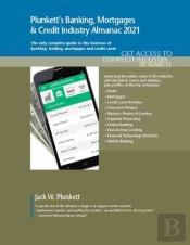 Plunkett'S Banking, Mortgages & Credit Industry Almanac 2021