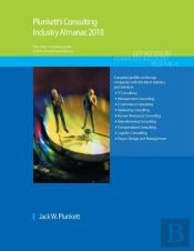 Plunkett'S Consulting Industry Almanac 2018
