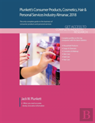 Plunkett'S Consumer Products, Cosmetics, Hair & Personal Services Industry Almanac 2018