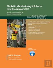 Plunkett'S Manufacturing & Robotics Industry Almanac 2017