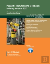Plunkett'S Manufacturing & Robotics Industry Almanac 2017