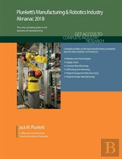 Plunkett'S Manufacturing & Robotics Industry Almanac 2018