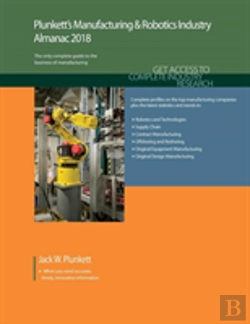 Bertrand.pt - Plunkett'S Manufacturing & Robotics Industry Almanac 2018