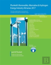 Plunkett'S Renewable, Alternative & Hydrogen Energy Industry Almanac 2017