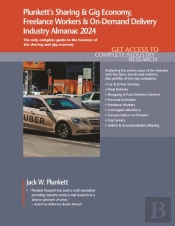 Plunkett'S Sharing & Gig Economy, Freelance Workers & On-Demand Delivery Industry Almanac 2024
