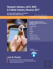 Plunkett'S Wireless, Wi-Fi, Rfid & Cellular Industry Almanac 2017