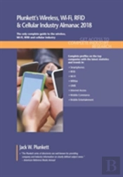 Plunkett'S Wireless, Wi-Fi, Rfid & Cellular Industry Almanac 2018