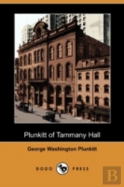 Plunkitt Of Tammany Hall (Dodo Press)