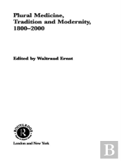 Plural Medicine, Tradition And Modernity, 1800-2000
