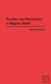 Pluralism And Particularity In Religious Belief