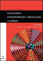 Pluralismo, Concentração e Regulação dos Media