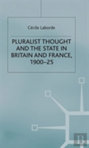 Pluralist Thought And The State In Britain And France, 1900-25