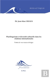 Plurilinguisme Et Diversité Culturelle Dans Les Relations Internationales : Points De Vue Russes Et Belges