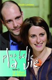 Plus Belle La Vie T.3 ; Le Trésor Du Mistral