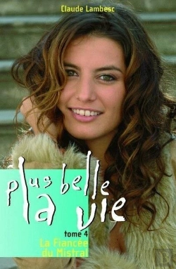 Bertrand.pt - Plus Belle La Vie T.4 ; La Fiancée Du Mistral