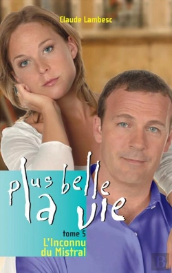 Bertrand.pt - Plus Belle La Vie T.5 ; L'Inconnu Du Mistral