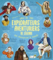 Plus De 100 Explorateurs Et Aventuriers De Légende Qui Changèrent Le Monde