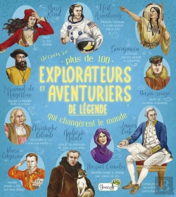 Bertrand.pt - Plus De 100 Explorateurs Et Aventuriers De Légende Qui Changèrent Le Monde