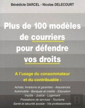 Plus De 100 Modèles De Courriers Pour Défendre Vos Droits ; À L'Usage Du Consommateur Et Du Contribuable