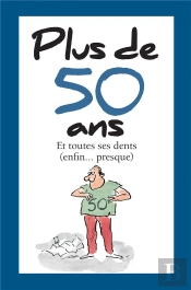 Plus De 50 Ans ; Et Toutes Ses Dents (Enfin... Presque)