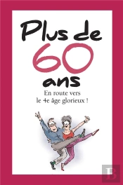 Plus De 60 Ans ; En Route Vers Le 4e Âge Glorieux !