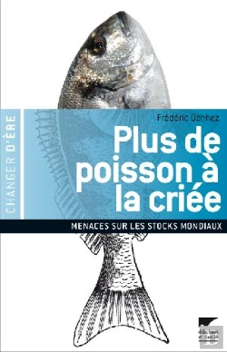 Bertrand.pt - Plus De Poisson À La Criée ; Menaces Sur Les Réserves Mondiales