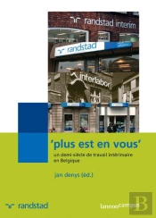 'Plus Est En Vous' ; Un Demi-Siècle De Travail Intérimaire En Belgique