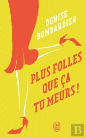 Plus Folles Que Ca Tu Meurs !