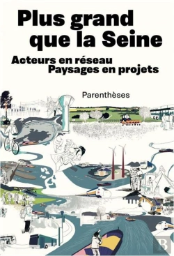 Bertrand.pt - Plus Grand Que La Seine - Acteurs En Reseau, Paysages En Pro