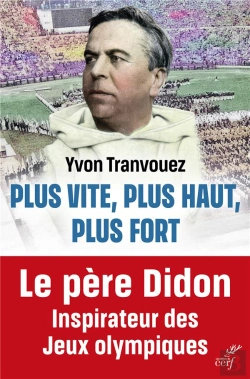 Bertrand.pt - Plus Haut, Plus Vite, Plus Fort - La Fabuleuse Aventure De Henri Didon, Le Dominicain Qui A Inspire