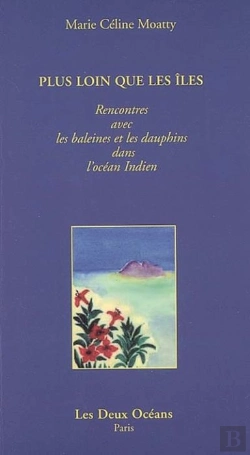 Bertrand.pt - Plus Loin Que Les Îles ; Rencontres Avec Les Baleines Et Les Dauphins Dans L'Océan Indien