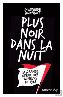 Bertrand.pt - Plus Noir Dans La Nuit ; La Grande Grève Des Mineurs De 1948