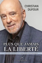 Plus Que Jamais La Liberté : Textes Inédits Et Chroniques Choisies