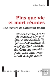 Plus Que Vie Et Mort Reunies - Une Lecture De Christian Bobin