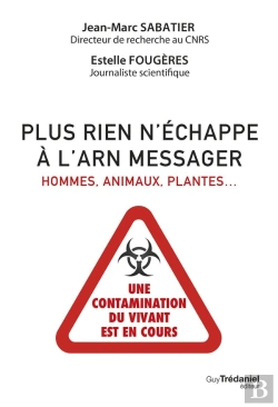 Bertrand.pt - Plus Rien N'Échappe À L'Arn Messager - Hommes, Animaux, Plantes : Une Contamination Du Vivant Est En Cours