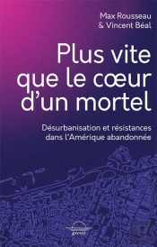 Plus Vite Que Le Coeur D'Un Mortel : Désurbanisation Et Résistances Dans L'Amérique Abandonnée