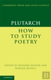 Plutarch: How To Study Poetry (De Audiendis Poetis)
