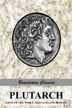 Bertrand.pt - Plutarch: Lives Of The Noble Grecians And Romans (Complete And Unabridged)