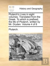 Plutarch'S Lives In Eight Volumes. Trans