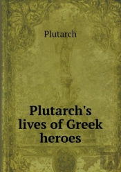 Plutarch'S Lives Of Greek Heroes