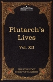 Plutarch'S Lives: The Five Foot Shelf Of