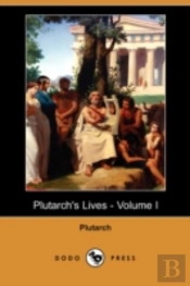 Plutarch'S Lives - Volume I (Dodo Press)