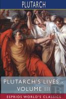 Plutarch'S Lives - Volume Iii (Esprios Classics)